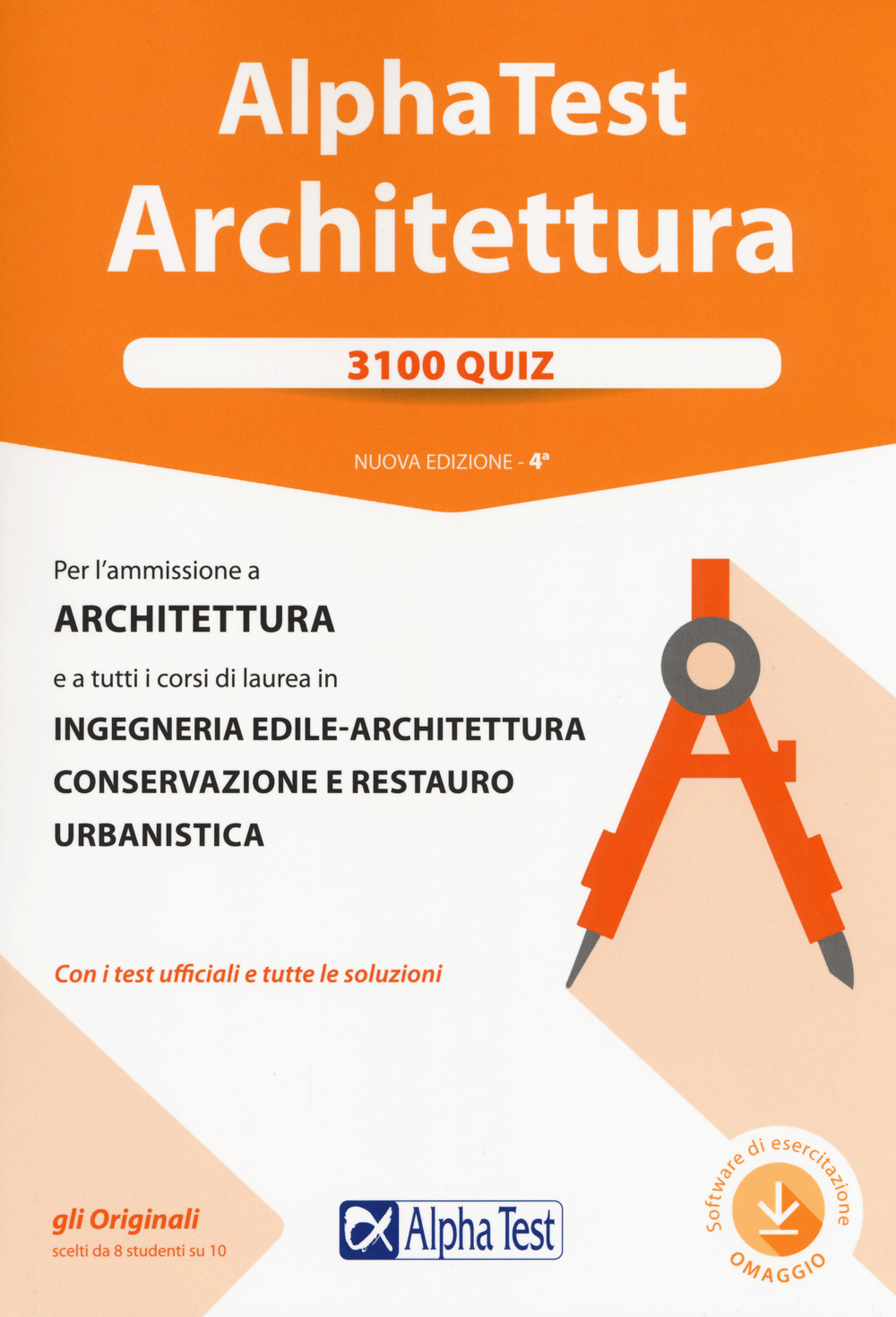 Alpha Test. Architettura. 3100 quiz. Per l'ammissione ad Architettura e a tutti i corsi di laurea in Ingegneria edile-architettura, Conservazione e restauro, Urbanistica