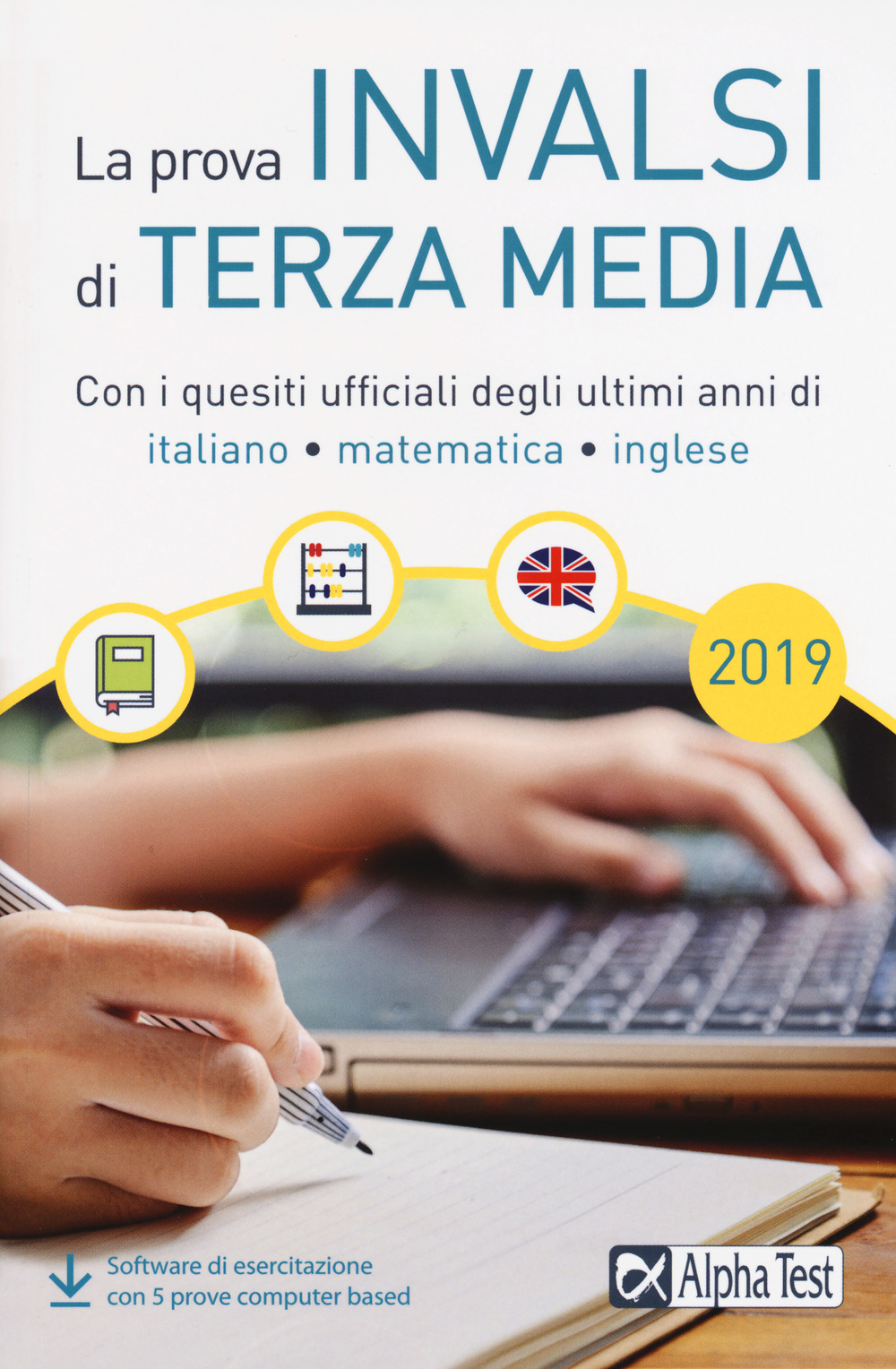 La prova INVALSI di terza media. Con i quesiti ufficiali degli ultimi anni di italiano, matematica, inglese