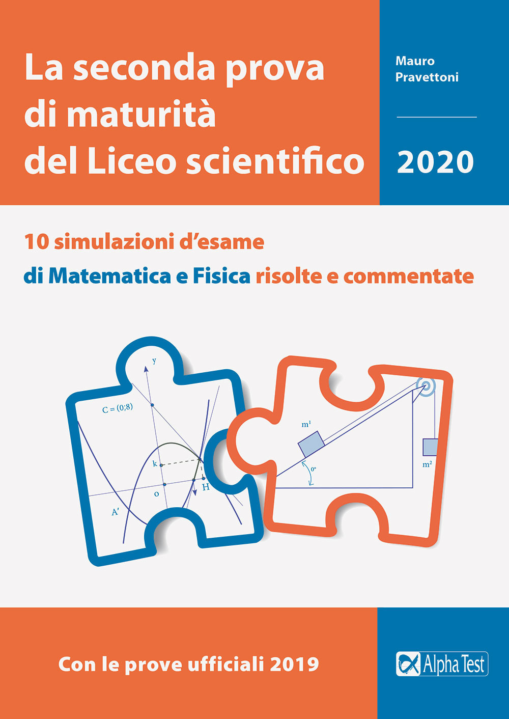 La seconda prova di maturità del Liceo scientifico. 10 simulazioni d'esame di matematica e fisica risolte e commentate