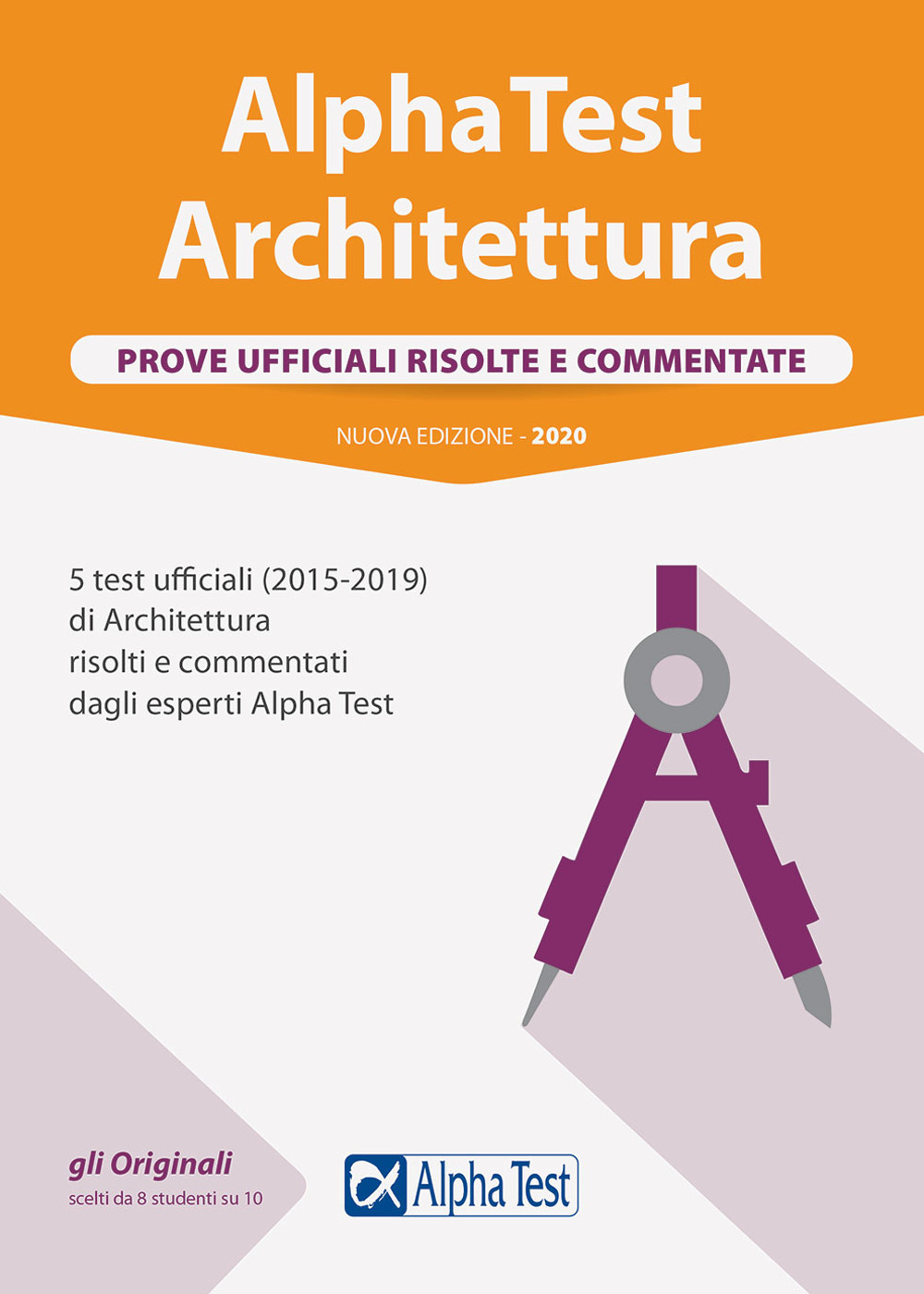 Alpha Test architettura. Prove ufficiali risolte e commentate. 5 test ufficiali (2015-2019) di architettura risolti e commentati dagli esperti Alpha Test