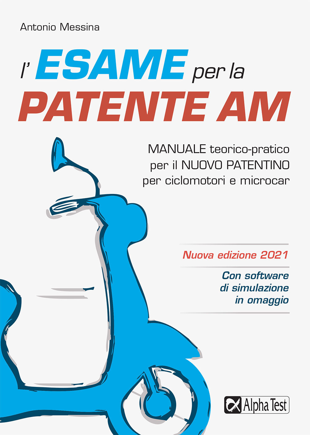 L'esame per la patente AM. Manuale teorico-pratico per il nuovo patentino per ciclomotori e microcar