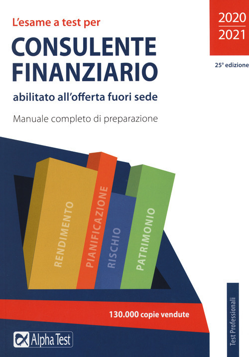L'esame a test per Consulente finanziario abilitato all'offerta fuori sede. Manuale completo di preparazione