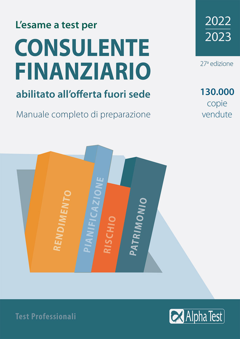 L'esame a test per Consulente finanziario abilitato all'offerta fuori sede. Manuale completo di preparazione