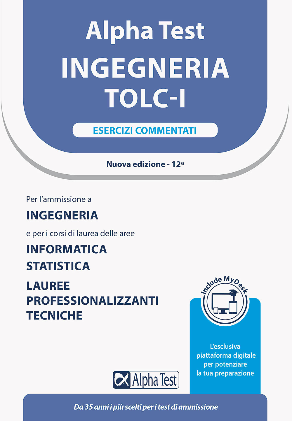 Alpha Test. Ingegneria. TOLC-I. Esercizi commentati. Per l’ammissione a Ingegneria, Informatica e Statistica
