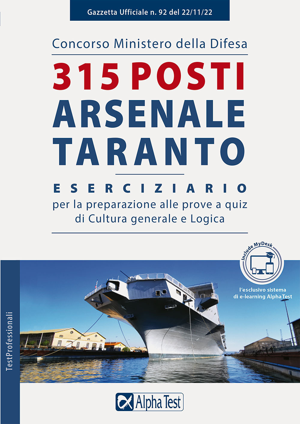 Concorso Ministero della Difesa. 315 posti Arsenale di Taranto. Eserciziario per la preparazione alle prove a quiz di Cultura generale e Logica. Ediz. MyDesk