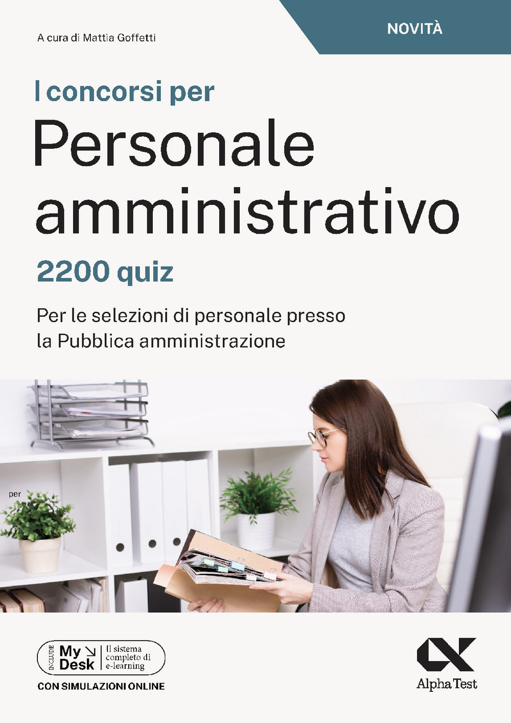 I concorsi per personale amministrativo. 2200 quiz. Per le selezioni di personale presso la pubblica amministrazione. Ediz. MyDesk