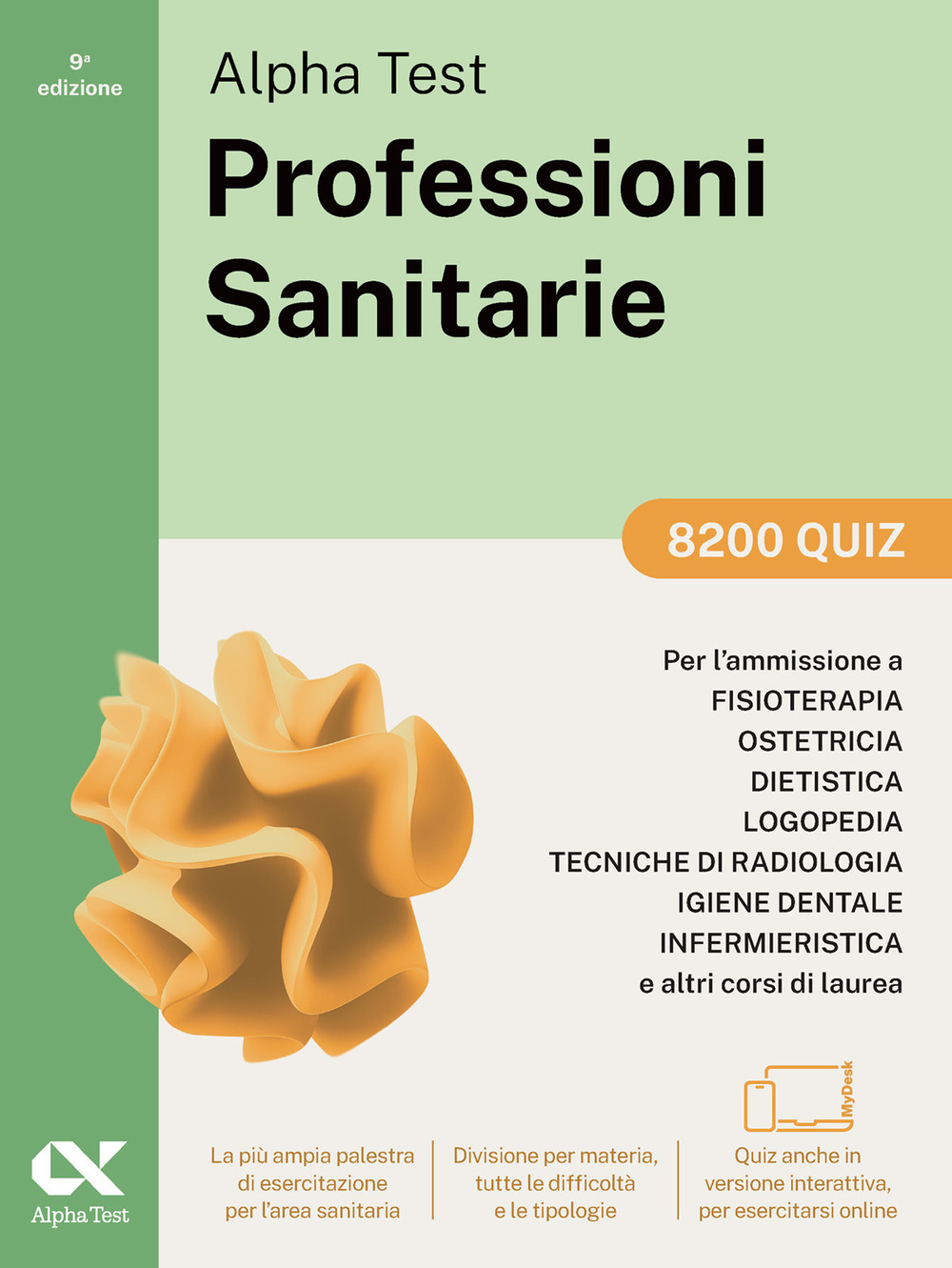 Alpha Test. Professioni sanitarie. 8200 quiz. Per l’ammissione ai corsi di laurea triennale delle professioni sanitarie, tra cui fisioterapia, logopedia, infermieristica, ostetricia, dietistica, igiene dentale, tecniche di radiologia