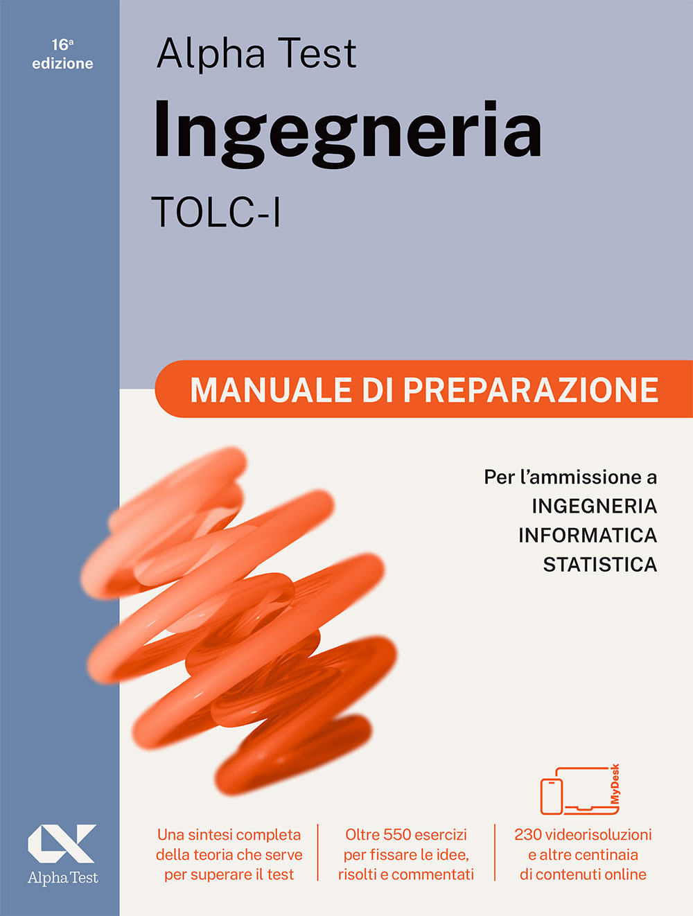 Alpha Test. Ingegneria. TOLC-I. Manuale di preparazione. Per l’ammissione a Ingegneria, Informatica e Statistica. Ediz. MyDesk