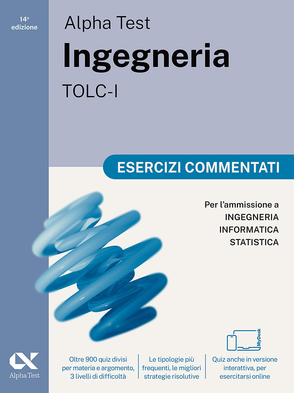 Alpha Test. Ingegneria. TOLC-I. Esercizi commentati. Per l’ammissione a Ingegneria, Informatica e Statistica. Ediz. MyDesk
