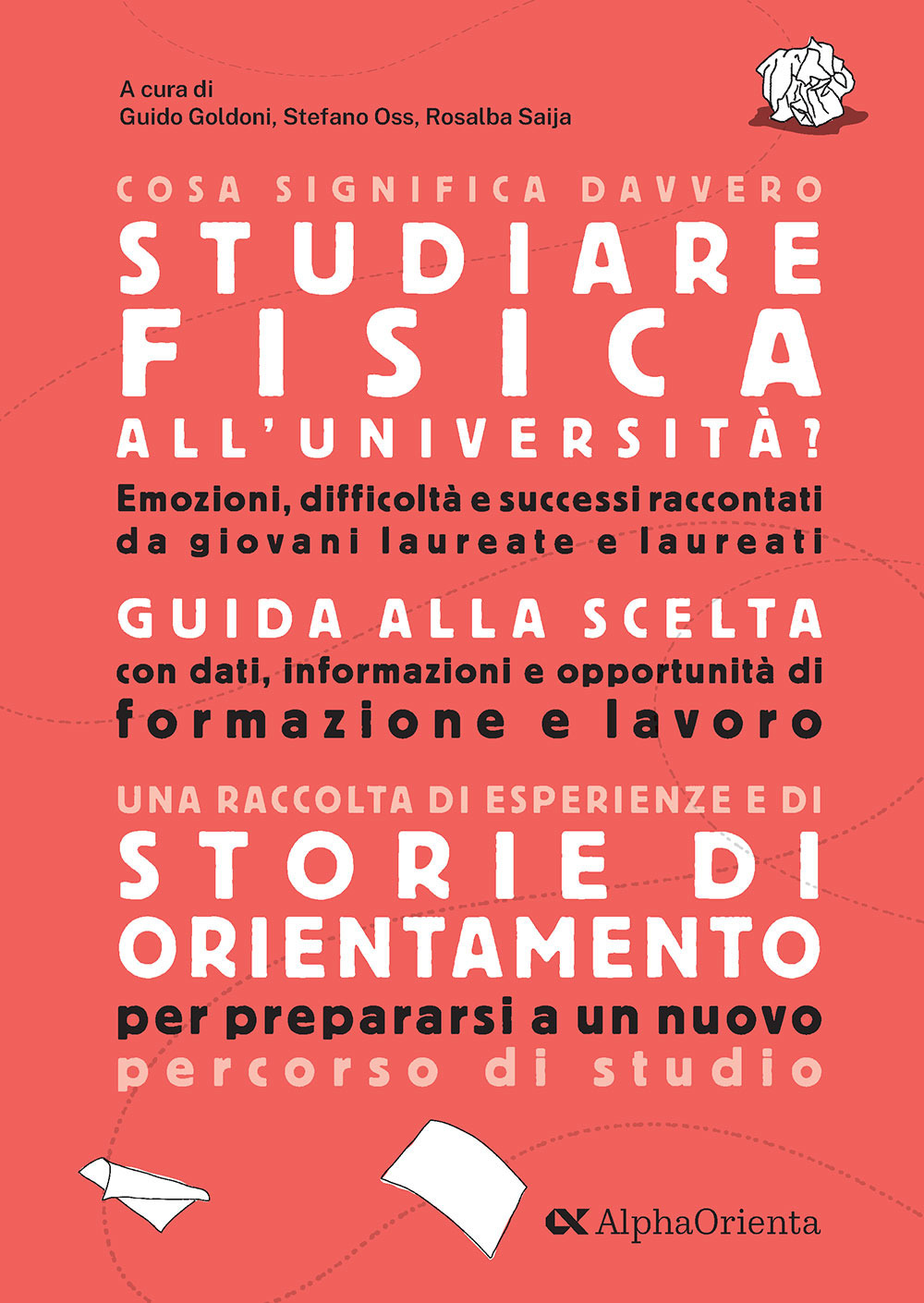 Cosa significa davvero studiare fisica all'università? Una raccolta di esperienze e storie di orientamento per fare una scelta consapevole e prepararsi a un nuovo percorso di studio