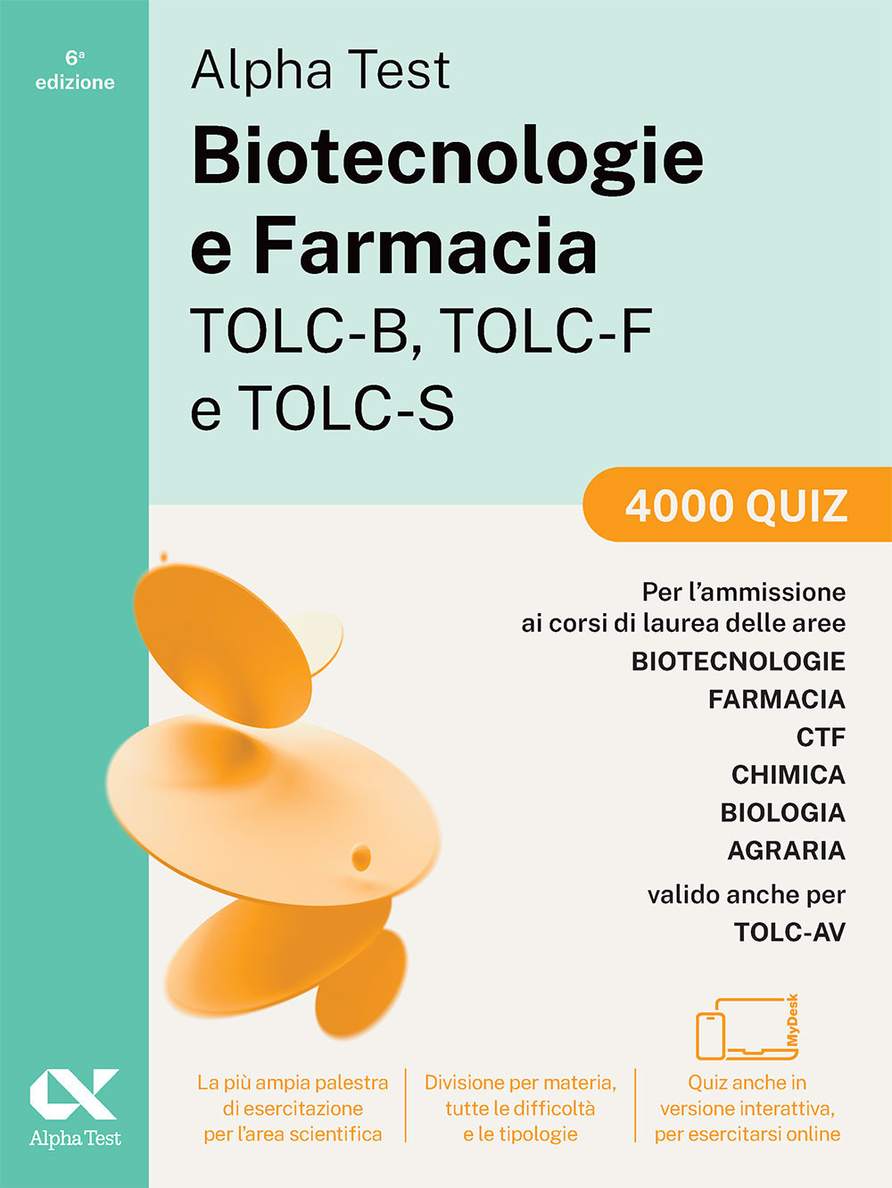 Alpha Test. Biotecnologie e farmacia TOLC-B, TOLC-F e TOLC-S. 4000 quiz. Edizione 2025. Per TOLC-B, TOLC-F, TOLC-S, TOLC-AV