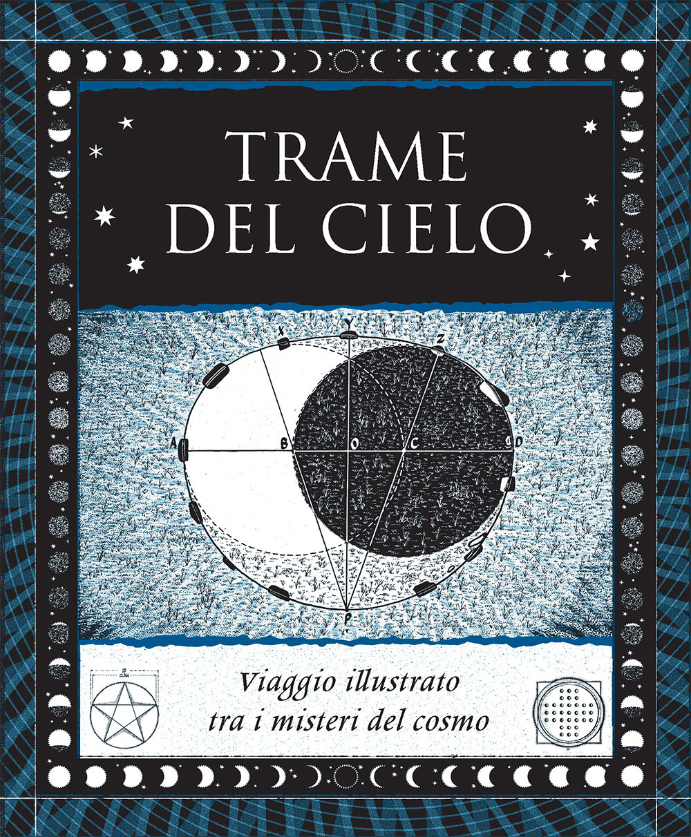 Trame del cielo. Viaggio illustrato tra i misteri del cosmo