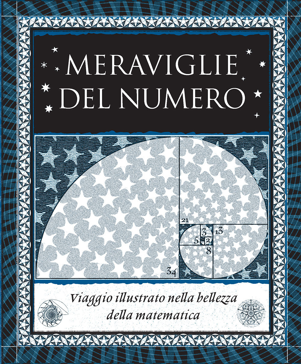 Meraviglie del numero. Viaggio illustrato nella bellezza della matematica