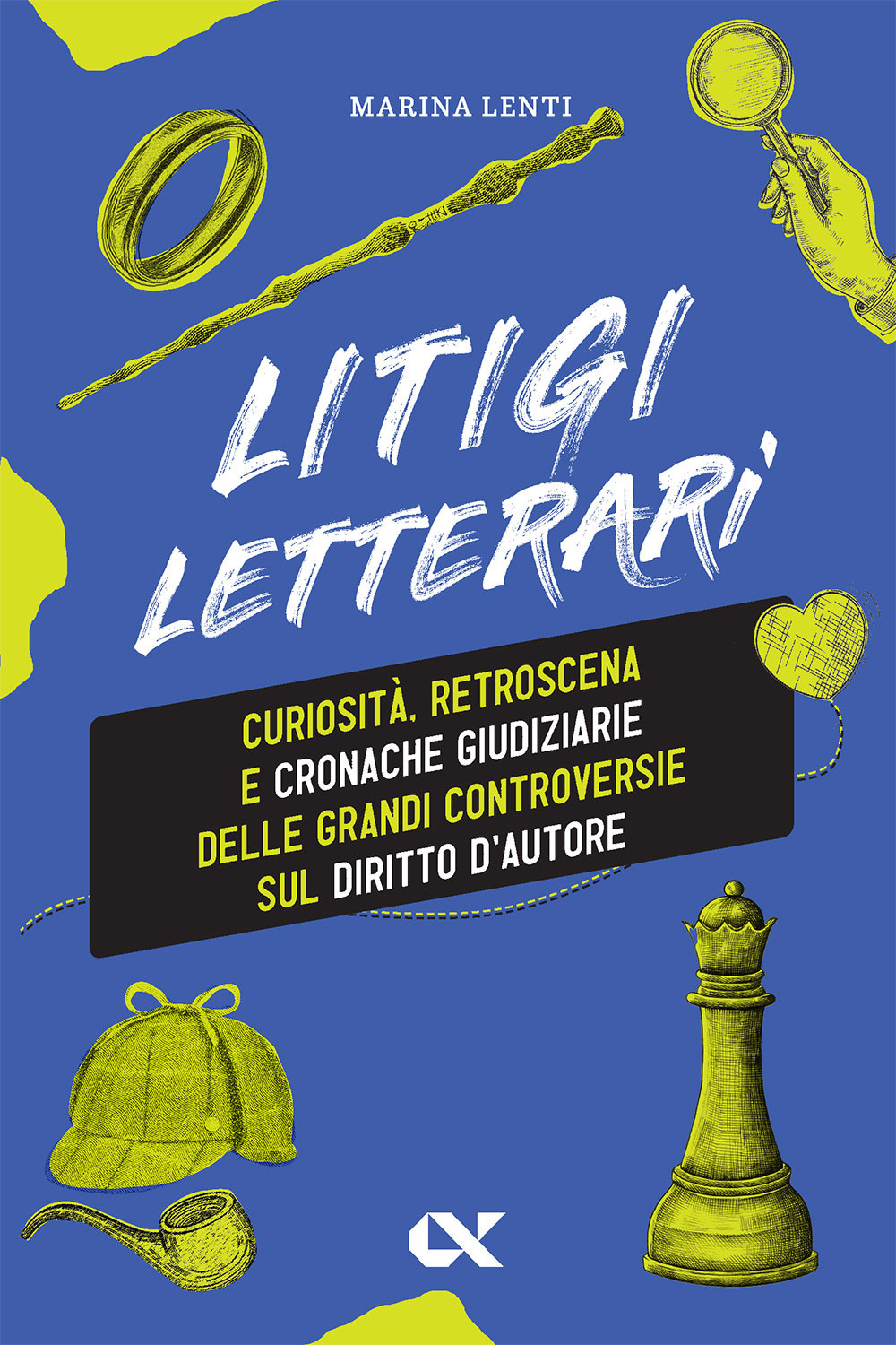 Litigi letterari. Curiosità, retroscena e cronache giudiziarie delle grandi controversie sul diritto d'autore