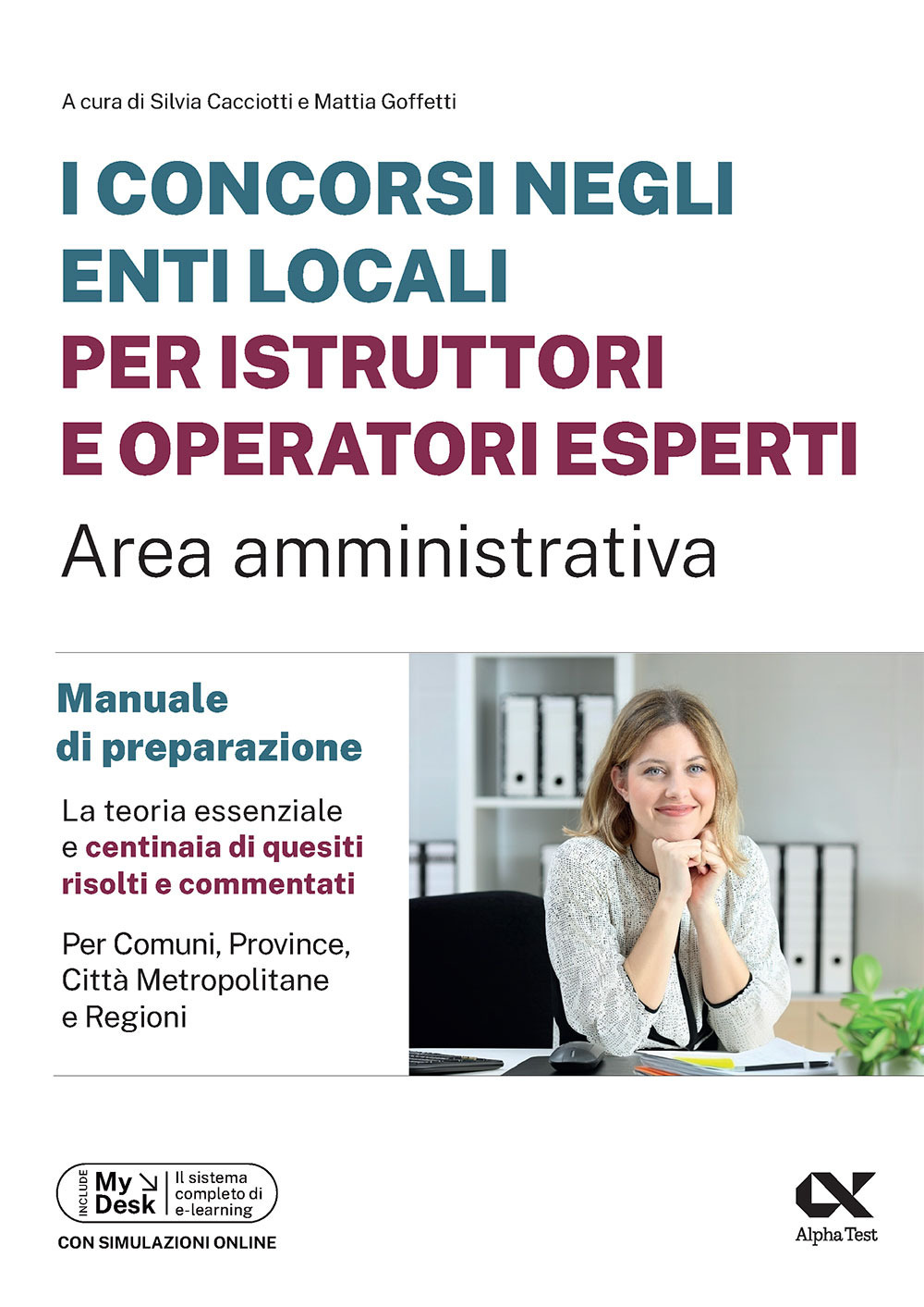 I concorsi negli enti locali per istruttori e operatori esperti. Area amministrativa. Manuale di preparazione. Edizione 2025/2026. Per concorsi istruttori e operatori esperti. Ediz. MyDesk
