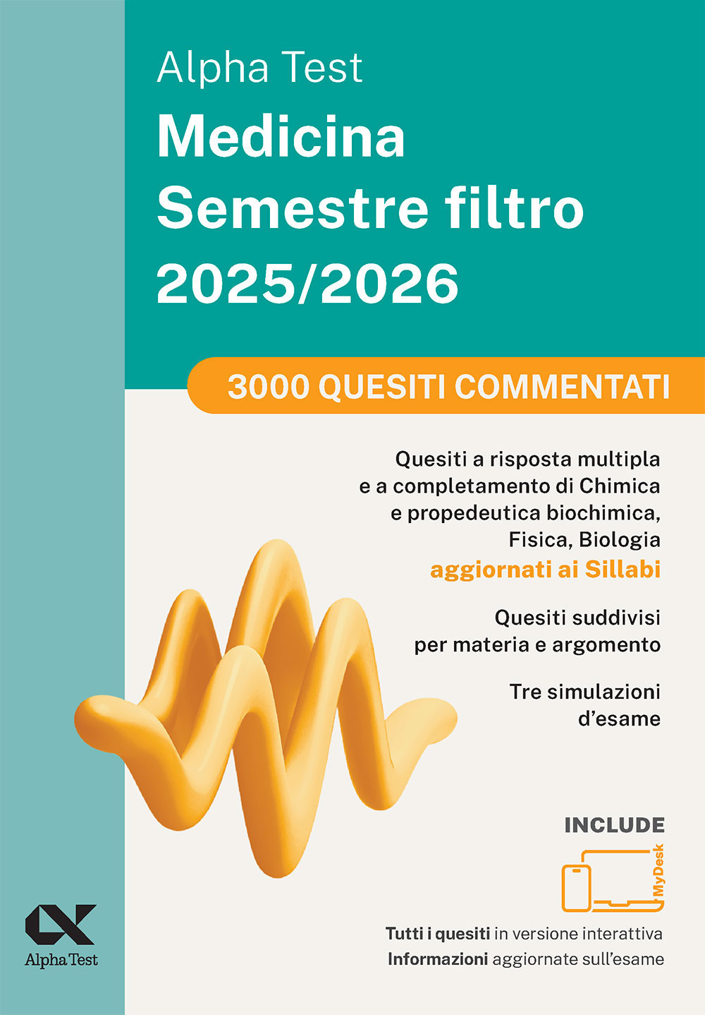 Alpha Test Medicina Semestre filtro 2025/2026. 3000 quesiti commentati. Per superare le tre prove finali di Chimica e Propedeutica biochimica, Fisica e Biologia. Ediz MyDesk