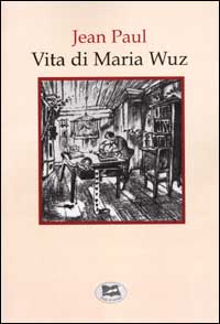 Vita di Maria Wuz. Gioioso maestrino di Auenthal
