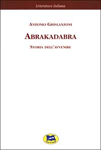 Abrakadabra. Storia dell'avvenire