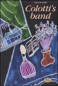 Colotti's band. Vita e avventure di Franchino Colotti