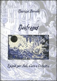 Naufragus. Episodi per soli, coro e orchestra