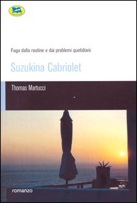 Suzukina cabriolet. Fuga dalla routina e dai problemi quotidiani
