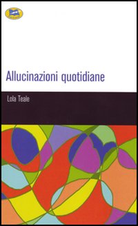 Allucinazioni quotidiane