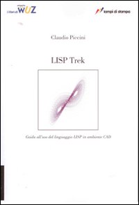 LISP Trek. Guida all'uso del linguaggio LISP in ambiente CAD
