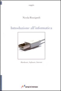 Introduzione all'informatica. Hardware, software, internet