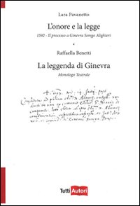 L'onore e la legge. 1592. Il processo a Ginevra Serego Alighieri. La leggenda di Ginevra. Monologo teatrale