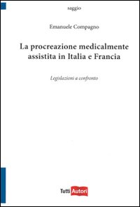 La procreazione medicalmente assistita in Italia e in Francia. Legislazioni a confronto