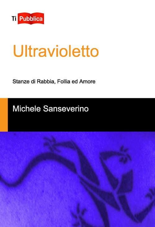 Ultravioletto. Stanze di rabbia, follia ed amore
