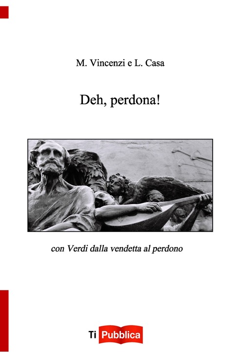 Deh perdona. Con Verdi dalla vendetta al perdono