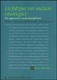 La fatigue nel malato oncologico. Un approccio multidisciplinare