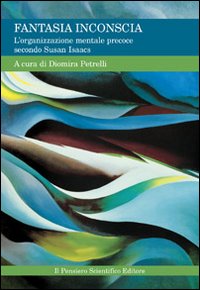 Fantasia inconscia. L'organizzazione mentale precoce secondo Susan Isaacs