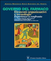 Governo del farmaco. ELementi organizzativi e tecnologie. Esperienze a confronto