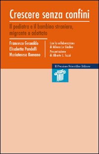 Crescere senza confini. Il pediatra e il bambino straniero, migrante o adottato