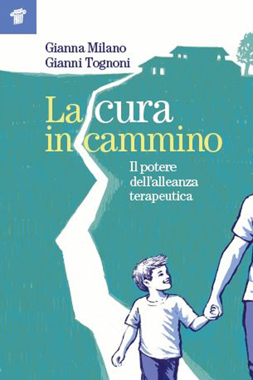 La cura in cammino. Il potere dell'alleanza terapeutica
