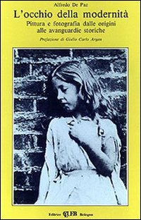 L'occhio della modernità. Pittura e fotografia dalle origini alle avanguardie storiche