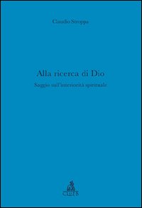 Alla ricerca di Dio. Saggio sull'interiorità spirituale