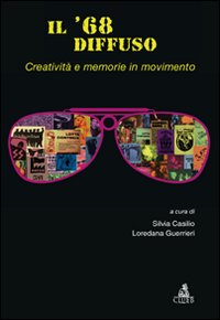 Il '68 diffuso. Vol. 2: Creatività e memorie in movimento