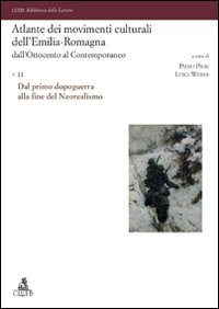 Atlante dei movimenti culturali dell'Emilia-Romagna. Dall'Ottocento al contemporaneo. Vol. 2: Dal primo dopoguerra alla fine del neorealismo
