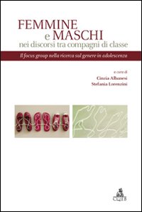 Femmine e maschi nei discorsi tra compagni dib classe. Il focus group nella ricerca sul genere in adolescenza
