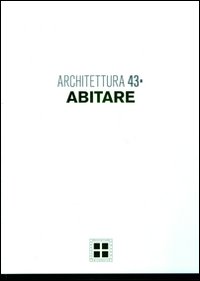 Architettura. Vol. 43: Abitare