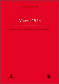 Marzo 1943. «Un seme della Repubblica fondata sul lavoro»