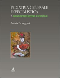 Pediatria generale e specialistica. Vol. 2: Neuropsichiatria infantile