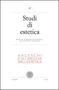 Studi di estetica. Vol. 47: Anceschi e gli specchi dell'estetica. Per il centenario della nascita di Luciano Ancheschi (1911-1995)