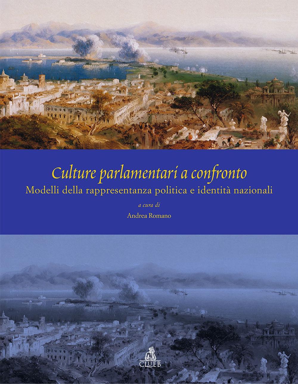 Culture parlamentari a confronto. Modelli della rappresentanza politica e identità nazionali. Ediz. italiana, inglese e spagnola