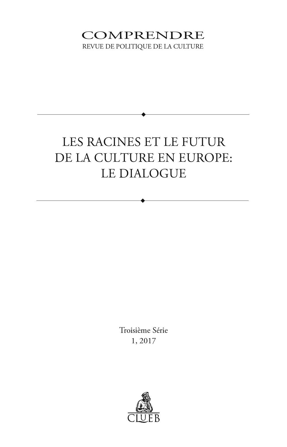 Comprendre. Revue de politique de la culture. Vol. 1: Les racines et le futur de la culture en Europe. Le dialogue