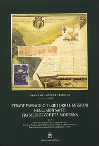 Strade, paesaggio, territorio e missioni negli anni santi fra Medioevo e età moderna