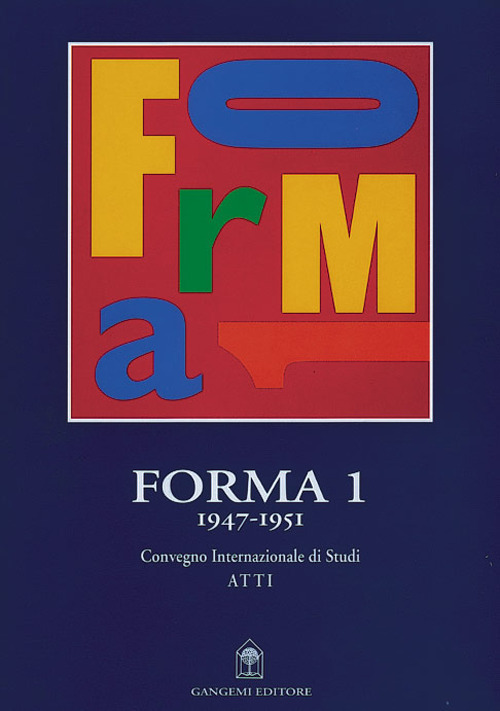 Forma 1 1945-1951. Atti del Convegno internazionale di studi